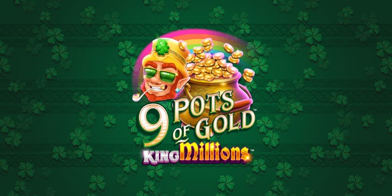 9 Pots of Gold King Millions Slot 1Win